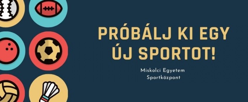 SPORTOLÁSI LEHETŐSÉGEK A MISKOLCI EGYETEMEN