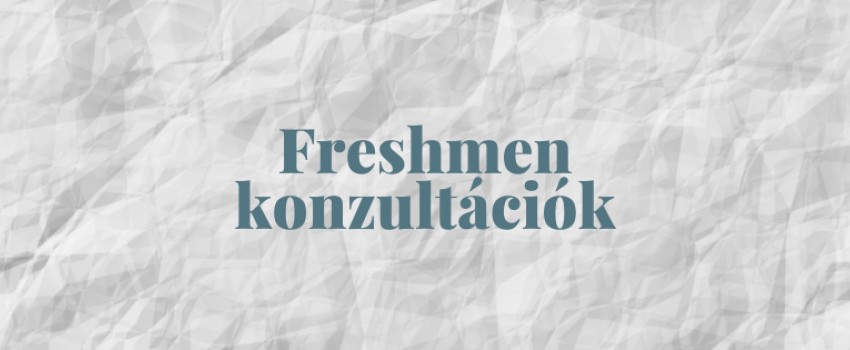 FOLYTATÓDNAK A FRESHMAN KONZULTÁCIÓK