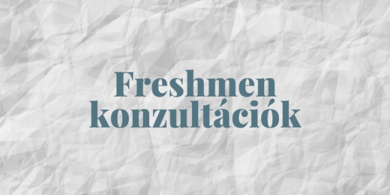 FOLYTATÓDNAK A FRESHMAN KONZULTÁCIÓK